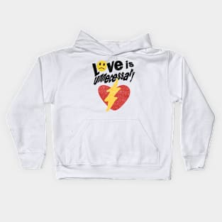 Love Is Unnecessary Kids Hoodie